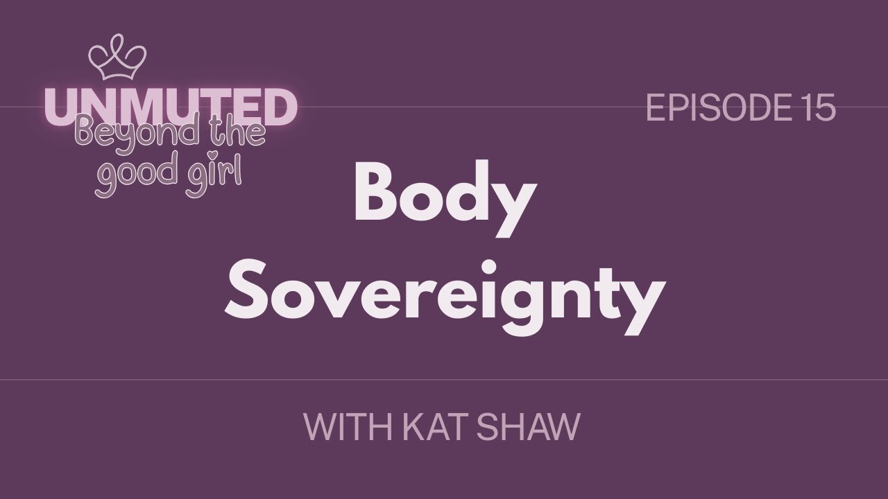 Body Sovereignty: Why Women's Bodies Are Political, Personal and Powerful.