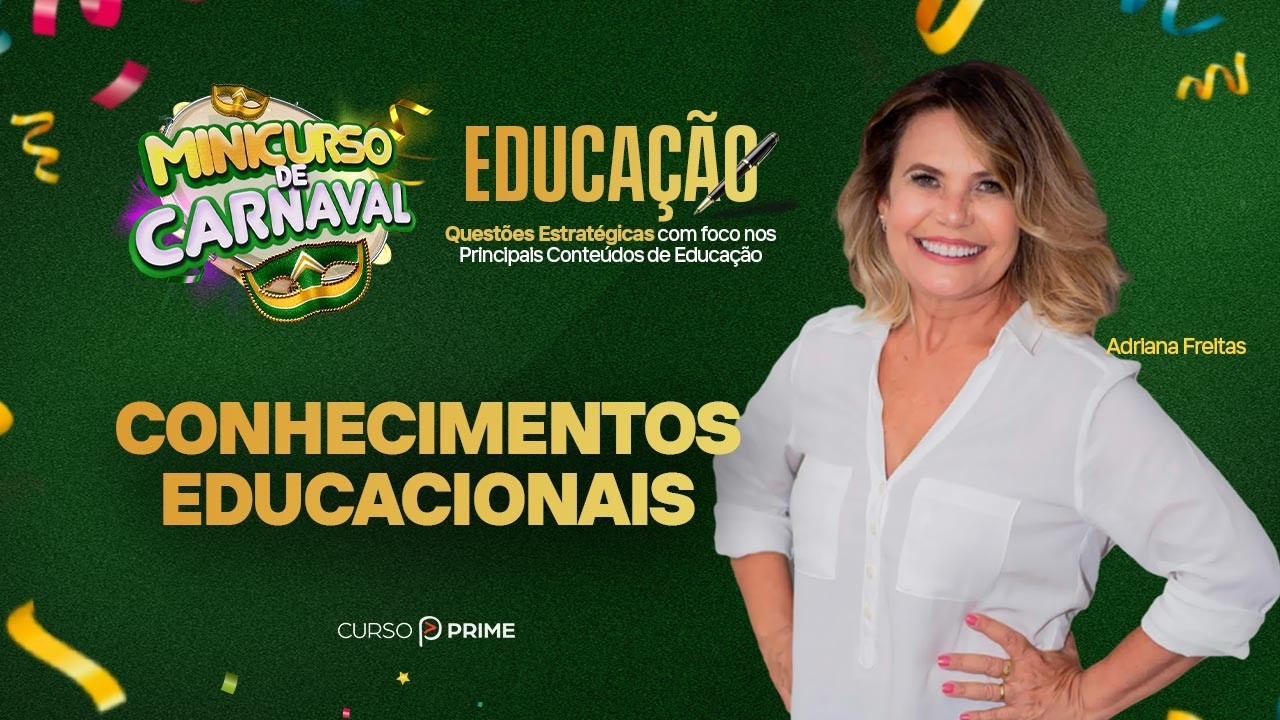 MINI CURSO DE CARNAVAL | CARREIRAS EDUCACIONAIS | CONHECIMENTOS  EDUCACIONAIS |  ADRIANA FREITAS