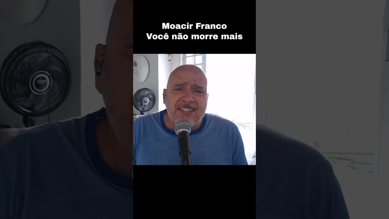 Moacir Franco ... Você não morre mais 