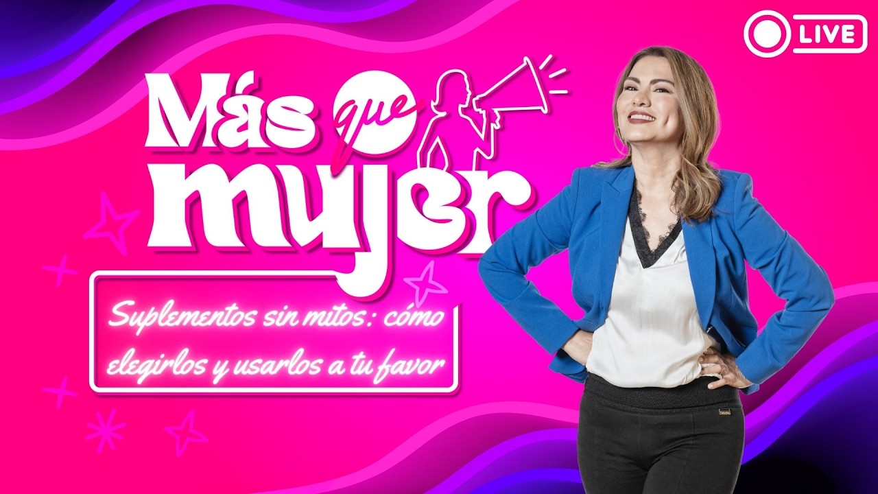 Más que Mujer - Suplementos sin mitos: cómo elegirlos y usarlos a tu favor.