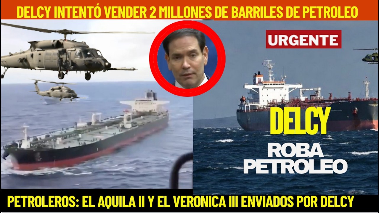 DELCY INTENTO VENDER 2 MILLONES DE BARRILES DE PETROLEO EN EL AQUILA II Y VERONICA III