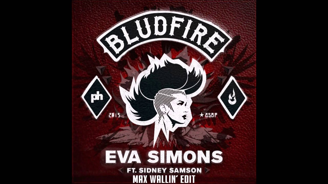Eva Simons ft. Sidney Samson - Bludfire (Max Wallin' Edit)