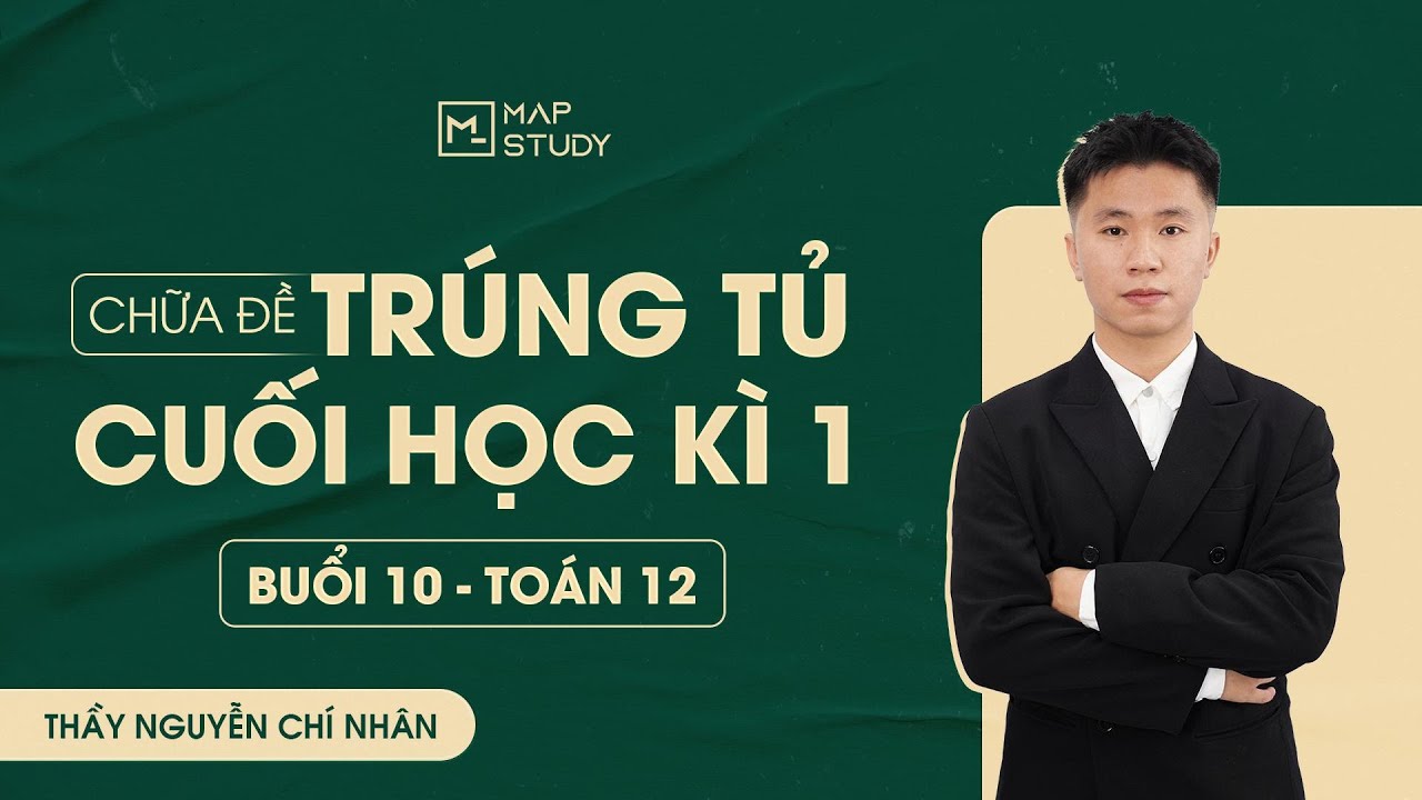 [Toán 12 - 2K8XPS] Chữa Đề Ôn Tập Cuối Học Kì 1 - Đề Số 10 | Tổ Toán Mapstudy