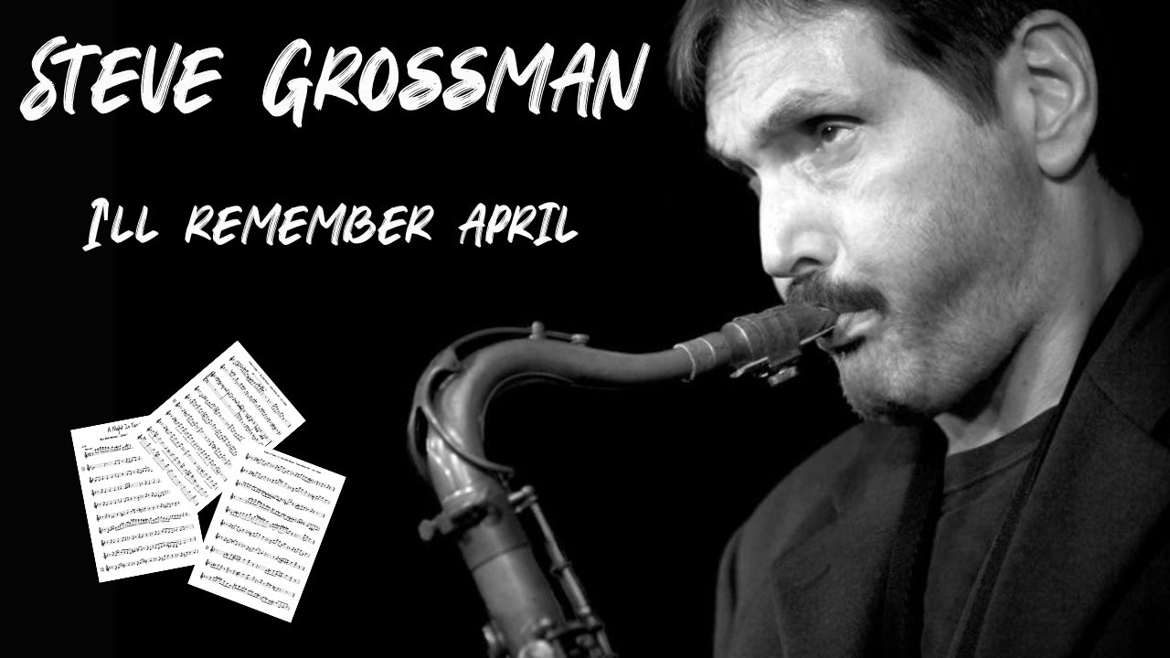 I'll remember april - Steve Grossman COMPLETE VERSION