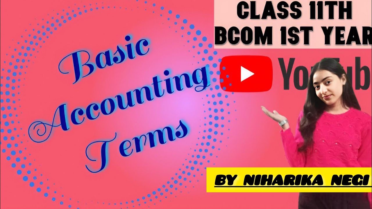 Basic Accounting Terms| Basic terms of Accounting|