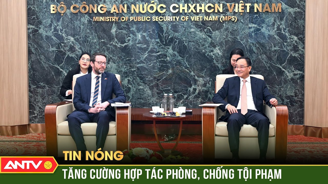 Tăng hiệu quả phối hợp Việt Nam – Vương quốc Anh về phòng, chống tội phạm | ANTV