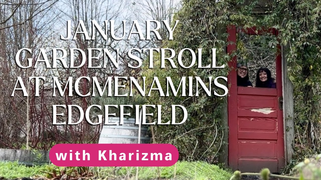 🌿🪻☀️ January Garden Stroll at McMenamins Edgefield w/ Kharizma (The Gardens and Graveyards Channel)