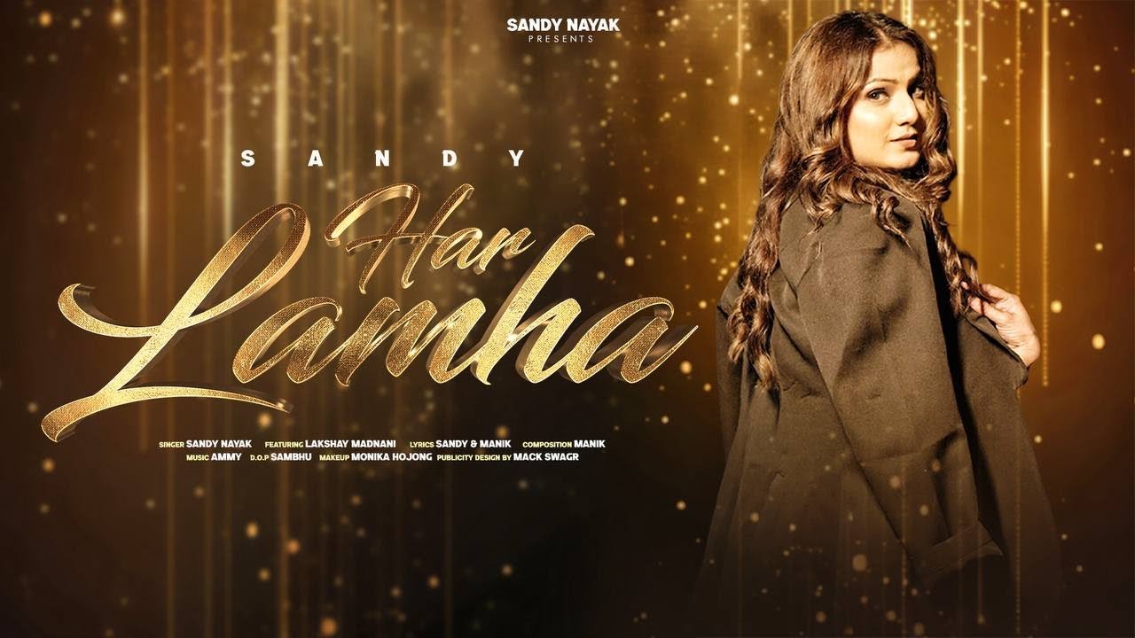 Har Lamha : Sandy Nayak  (OFFICIAL MUSIC VIDEO)