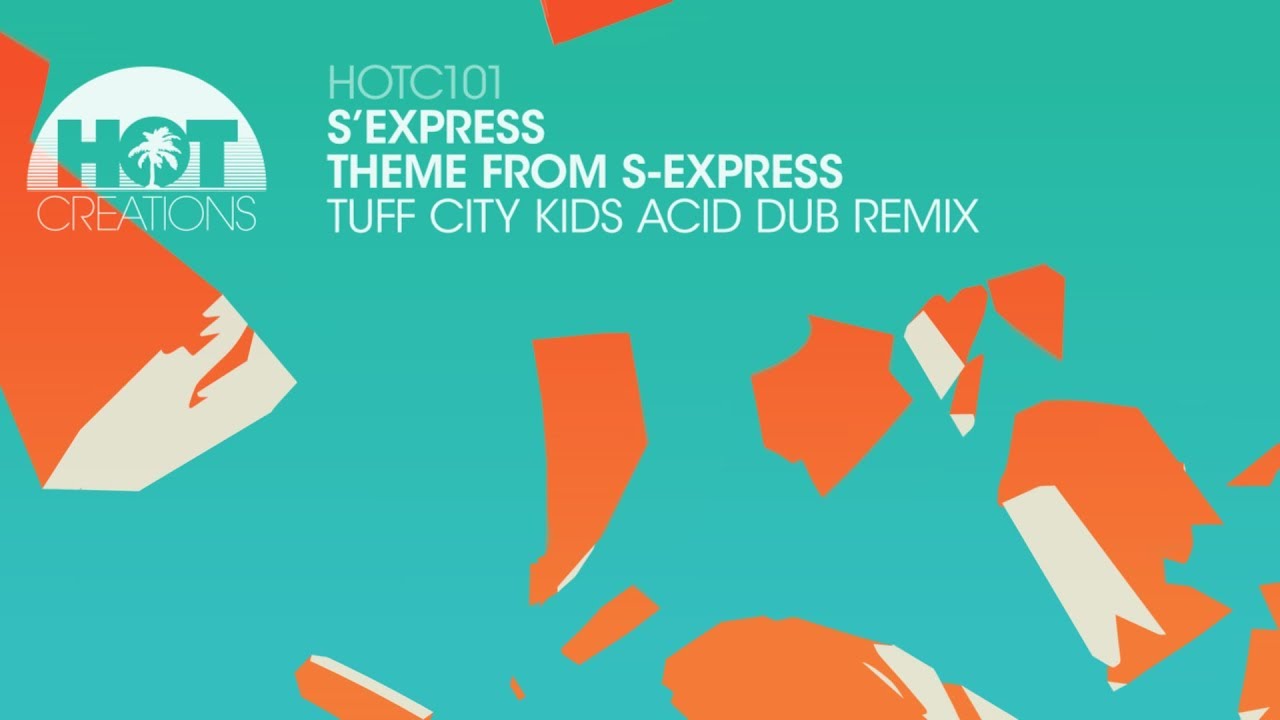S'Express - Theme From S Express (Tuff City Kids Acid Dub Remix)