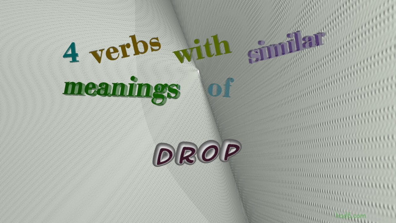 drop - 10 verbs which are synonyms to drop (sentence examples)