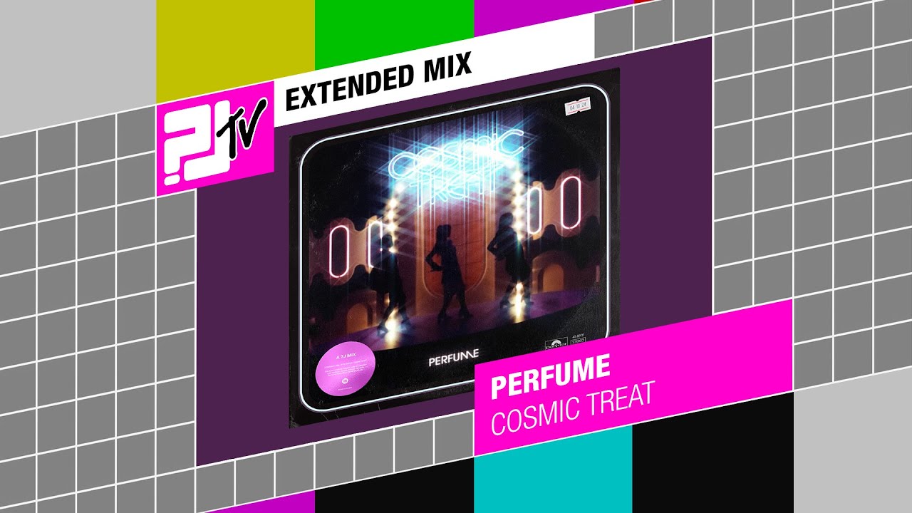 Perfume - Cosmic Treat | Random J Extended Mix