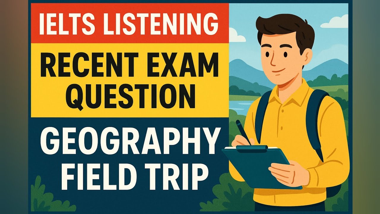 IELTS Listening Real Exam Questions || Geography 331 Field Trip 
