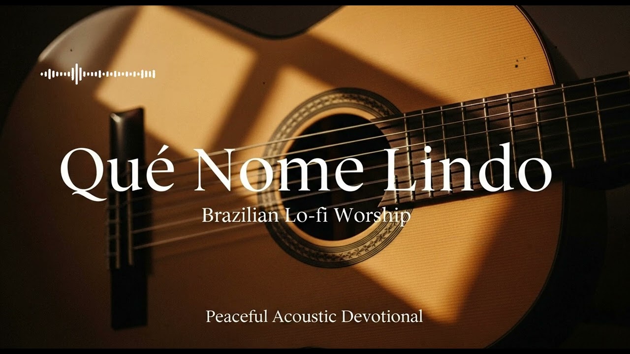 Que Nome Lindo (What a Beautiful Name) | Brazilian Lo-fi Bossa Worship | Darnell Royce Worship