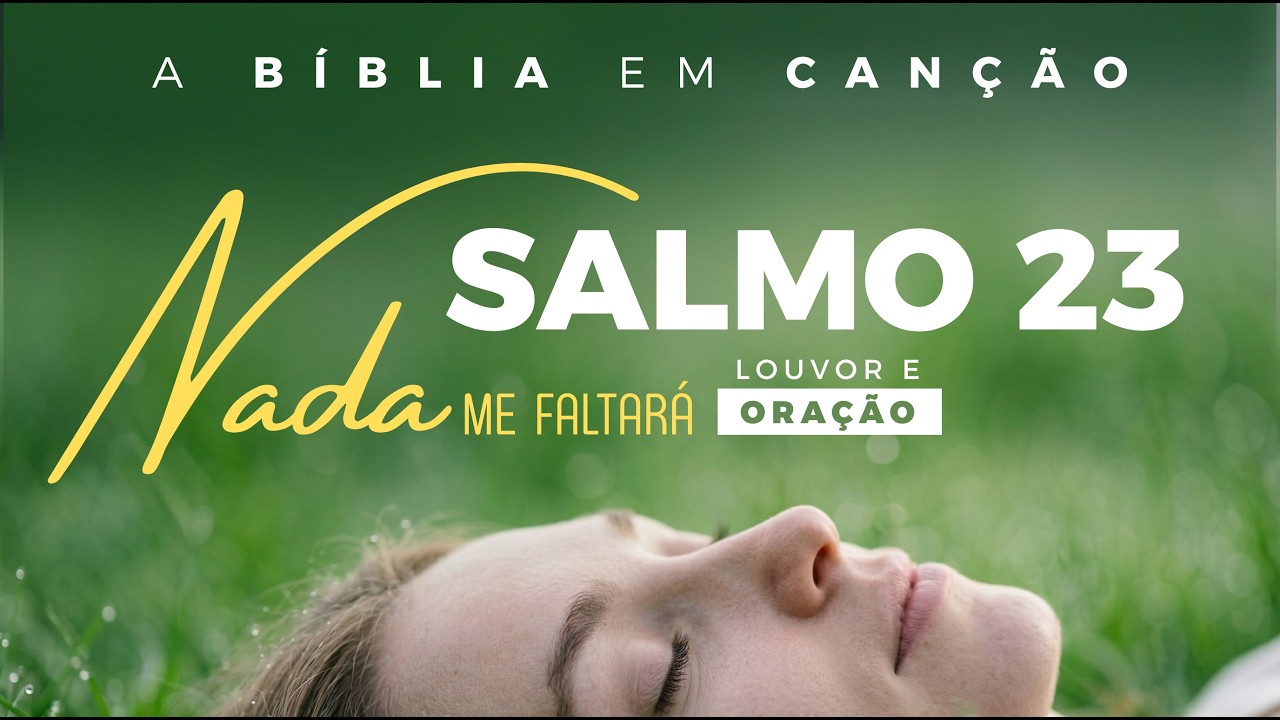 Salmo 23 - Nada Me Faltará || Bíblia em Canção || Louvor e Oração || #001