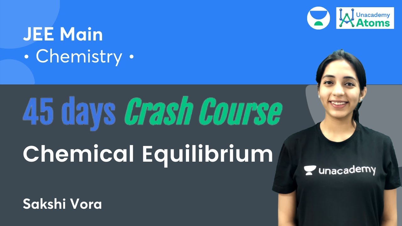 Chemical Equilibrium | 45 Days Crash Course | Unacademy Atoms | Sakshi Vora