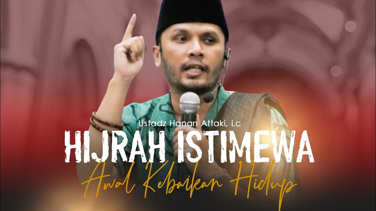 HIJRAH - Ust Hanan Attaki, Lc