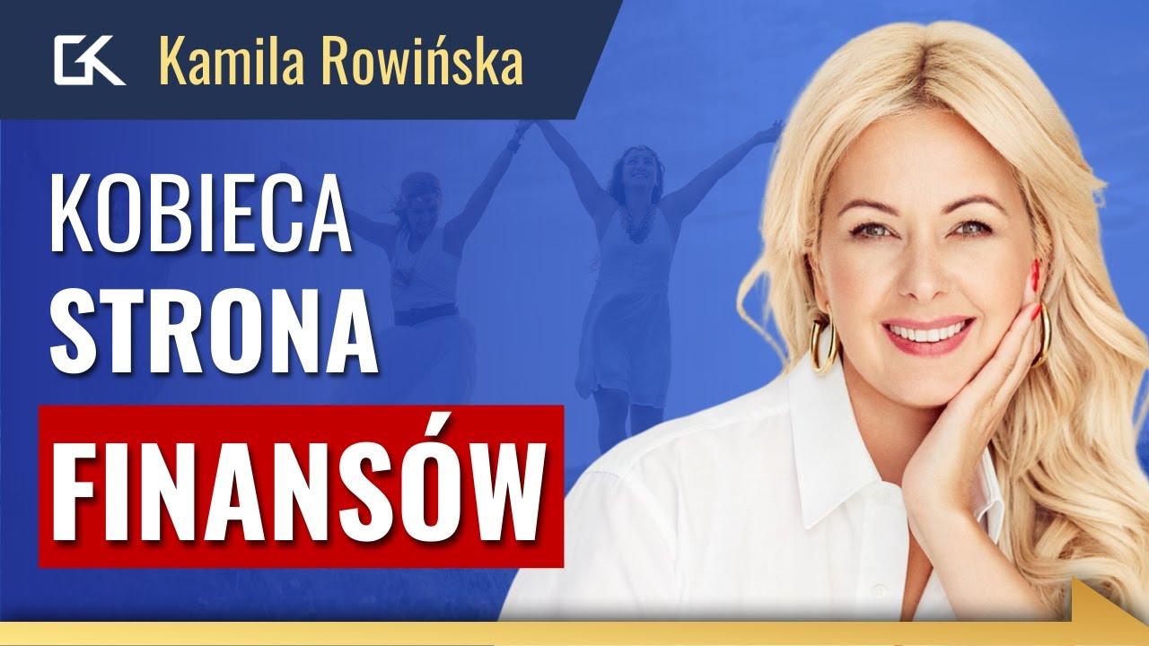 KOBIETA NIEZALEŻNA - Jak być kobietą SUKCESU? – Kamila Rowińska | 260