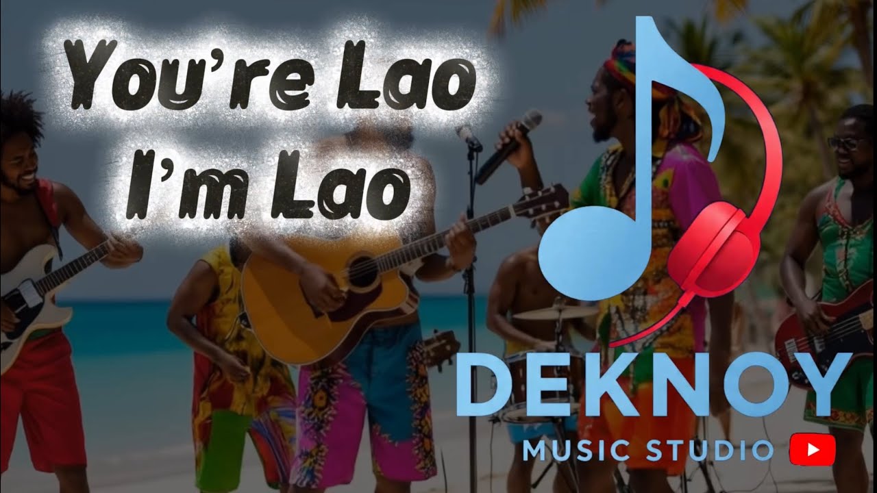 You’re Lao I’m Lao | ເຈົ້າກະລາວ ຂ້ອຍກະລາວ - Official MV 2025 (Reggae Ver.) Deknoy AI Music Studio 