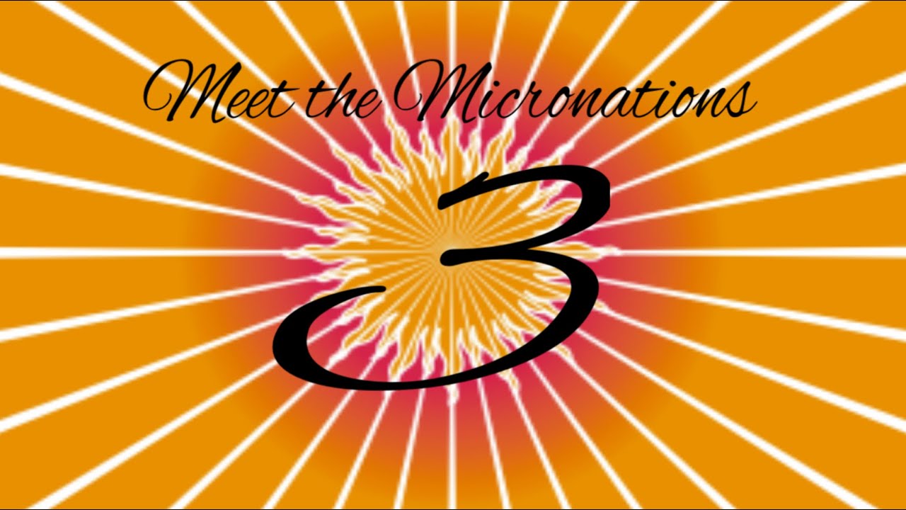 Meet the Micronations Part 3
