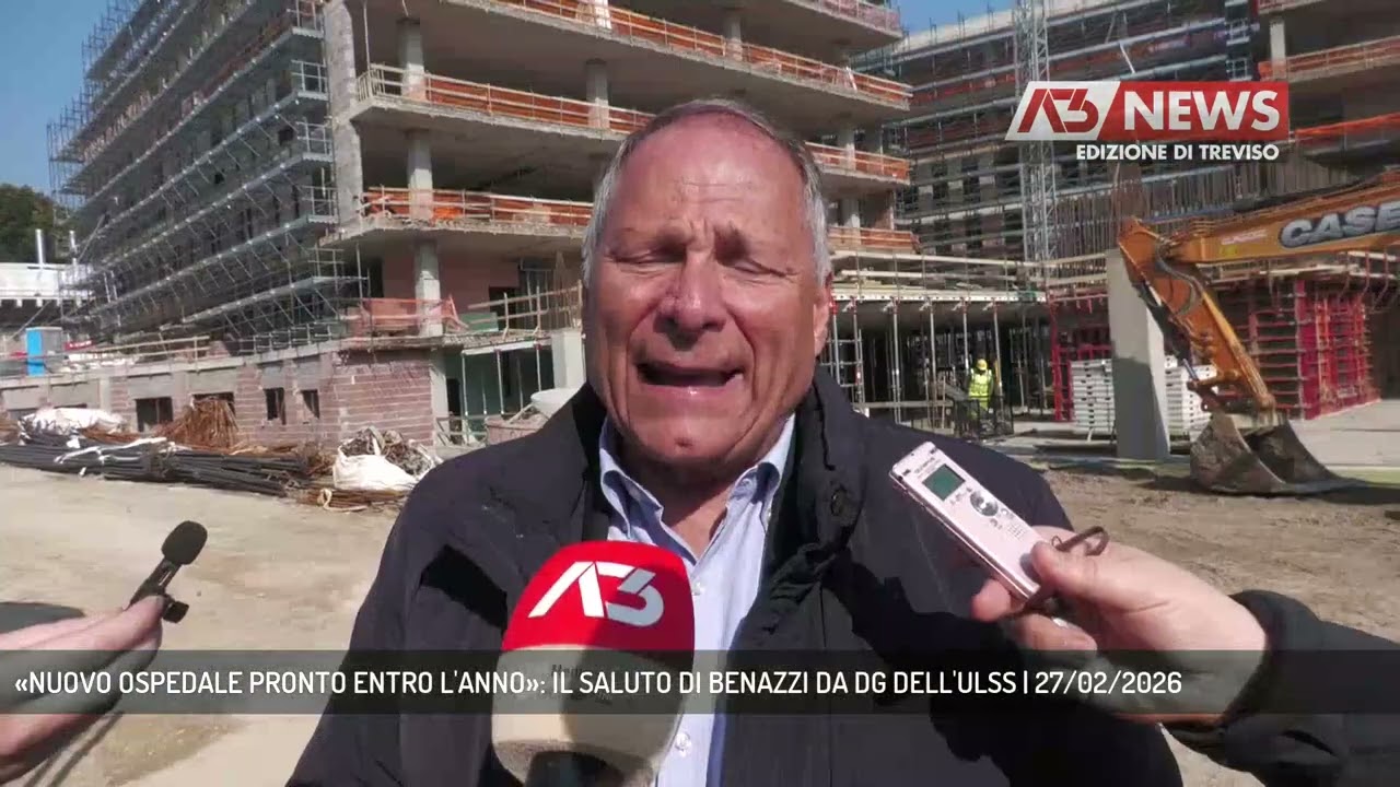 «NUOVO OSPEDALE PRONTO ENTRO L'ANNO»: IL SALUTO DI BENAZZI DA DG DELL'ULSS | 27/02/2026