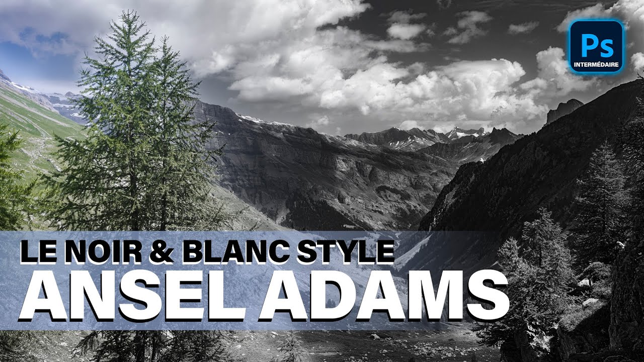 Créer un paysage en NOIR et BLANC style ANSEL ADAMS sur Photoshop