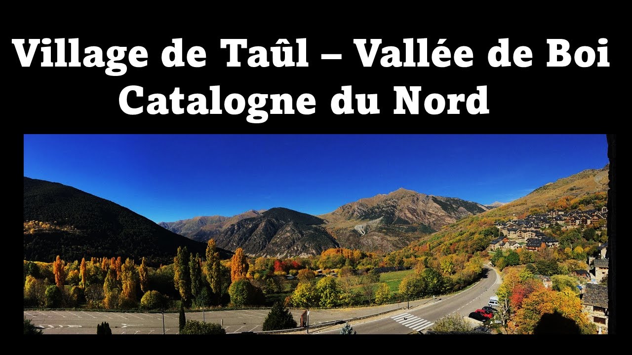 2023 MON FILM ESPAGNE CATALOGNE DU NORD  LA VALLEE DE BOI TAÜL ET LES VILLAGES AUTOUR
