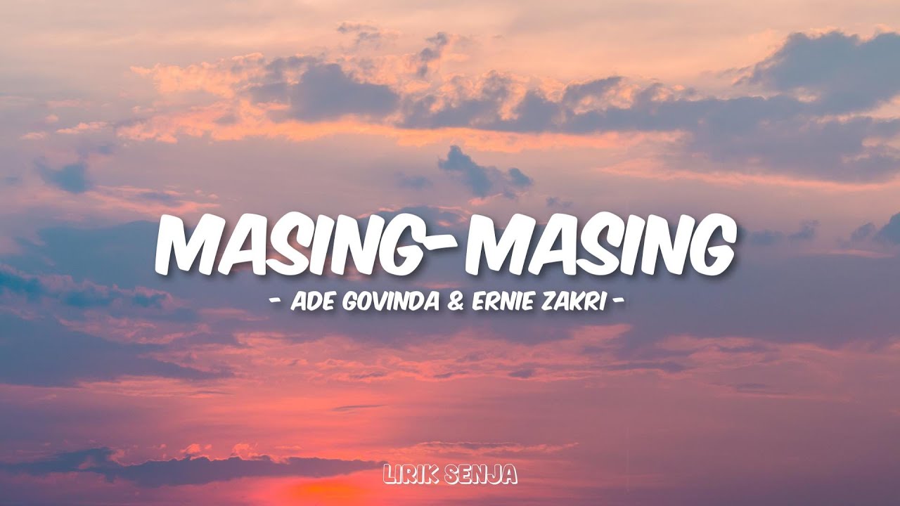 Ade Govinda &  Ernie Zakri - Masing-Masing (Lirik)