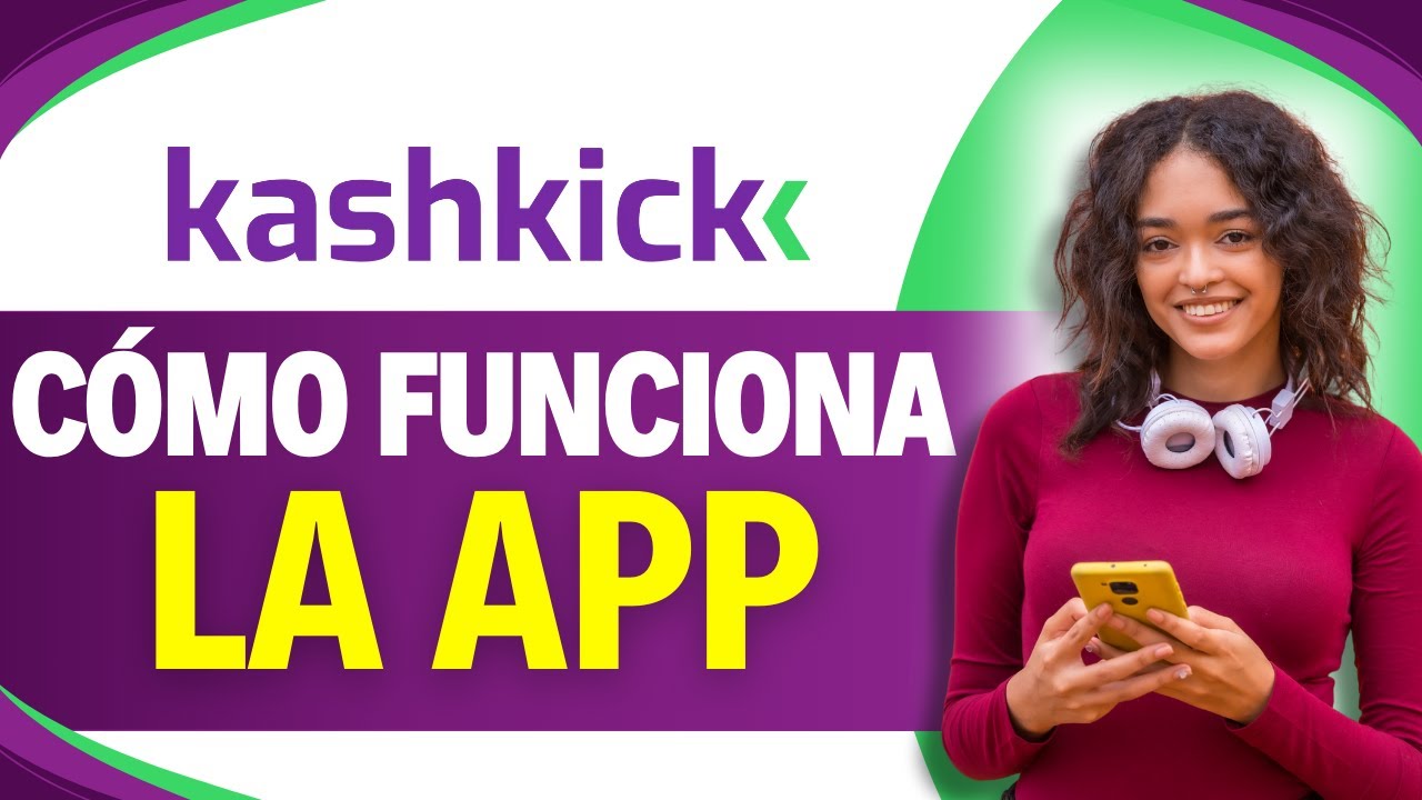Como FUNCIONA la APP KASHKICK (Tutorial Completo)