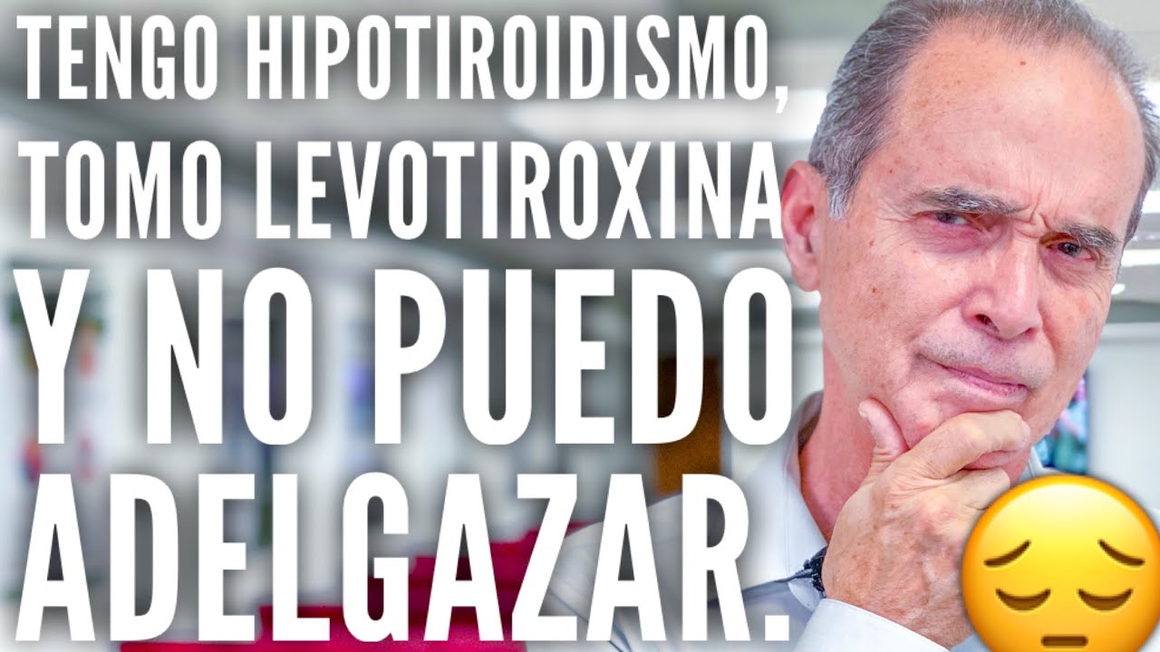 Tengo Hipotiroidismo, Tomo Levotiroxina Y No Puedo Adelgazar.