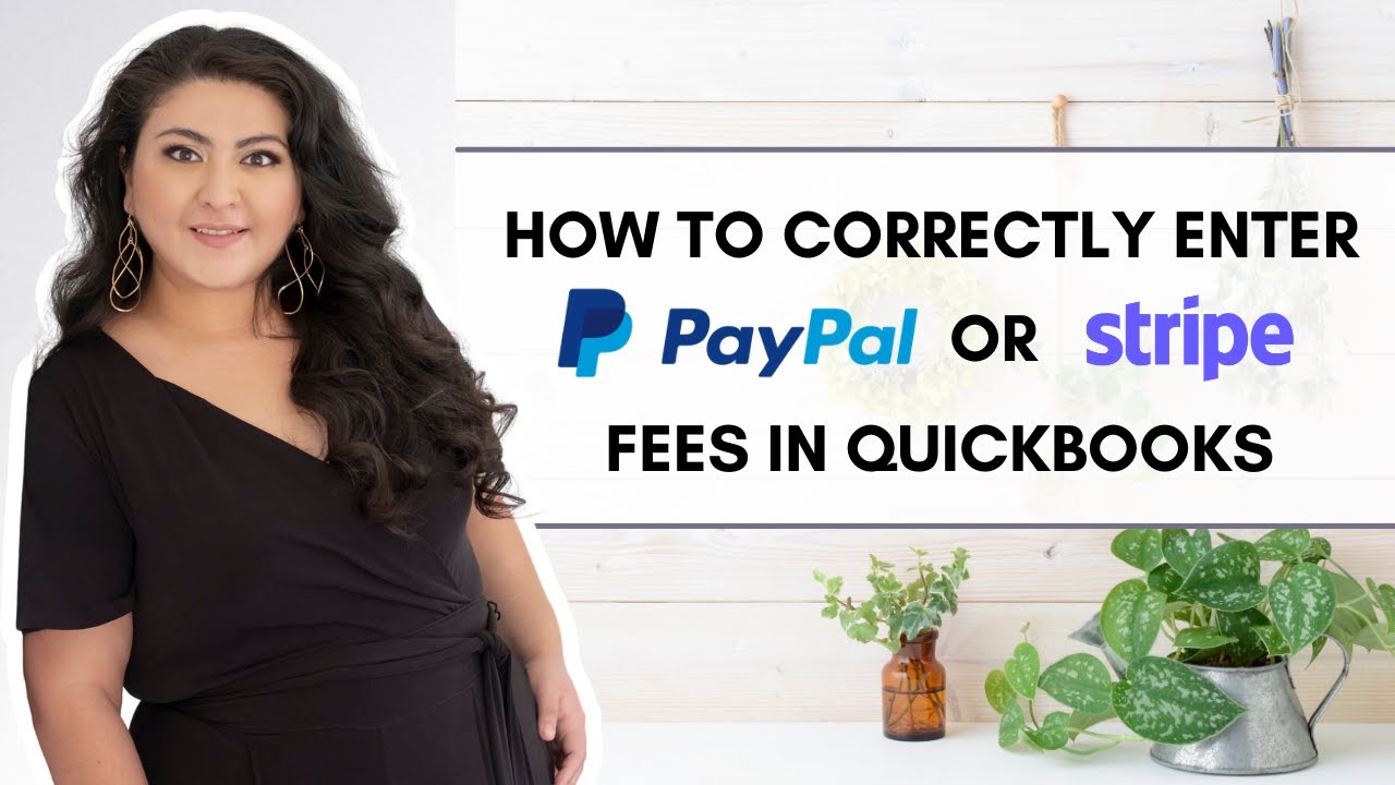 How To Correctly Enter PayPal or Stripe Fees in QBO