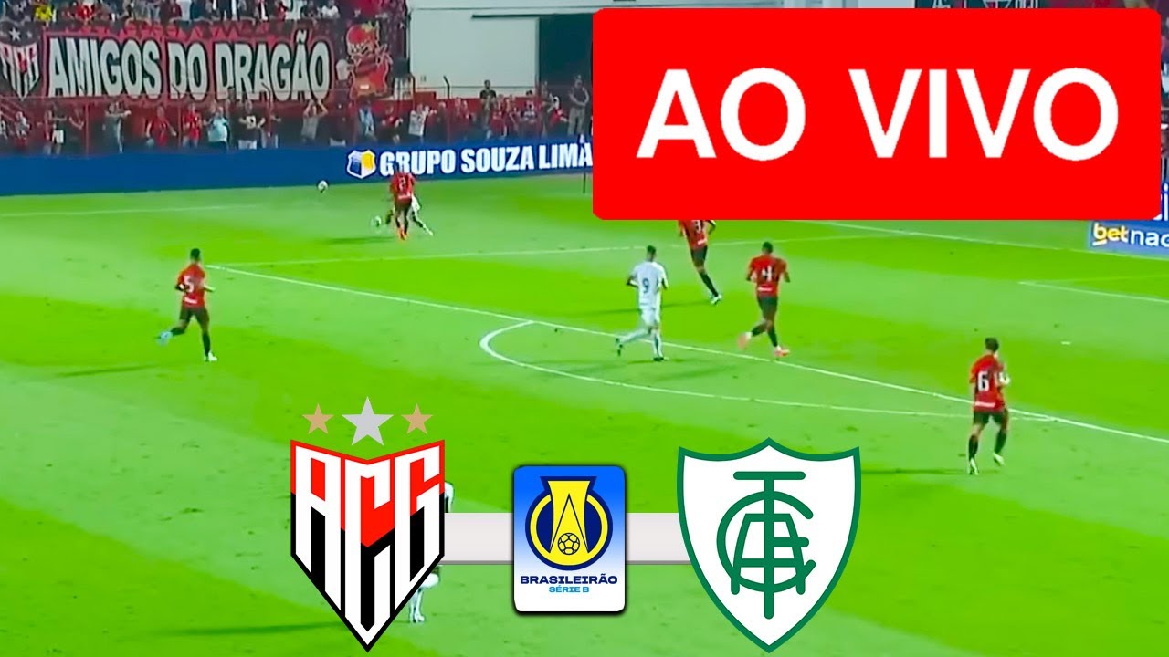 ATLETICO-GO X AMERICA-MG AO VIVO COM IMAGEM - CAMPEONATO BRASILEIRO SÉRIE B 2025 - ASSISTA AGORA!