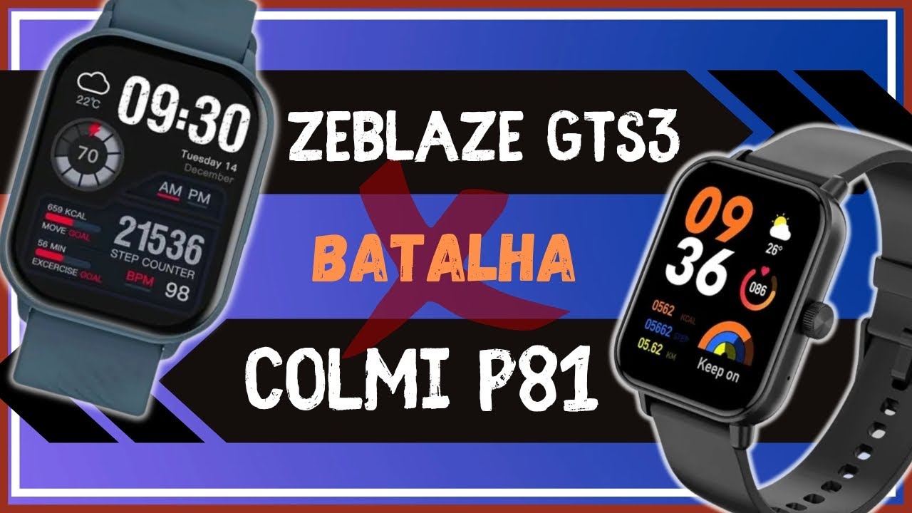 COLMI P81 vs ZEBLAZE GTS 3 - Smartwatch Comparativo - Qual o Melhor CUSTO BENEFÍCIO?