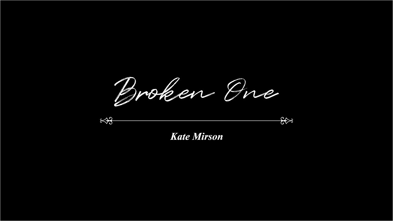 KATE MIRSON - BROKEN ONE (OFFICIAL LYRIC VIDEO) Álbum Broken One
