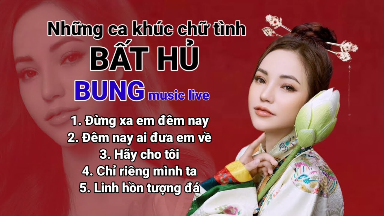 Tuyển tập những ca khúc huyền thoại | Bung live