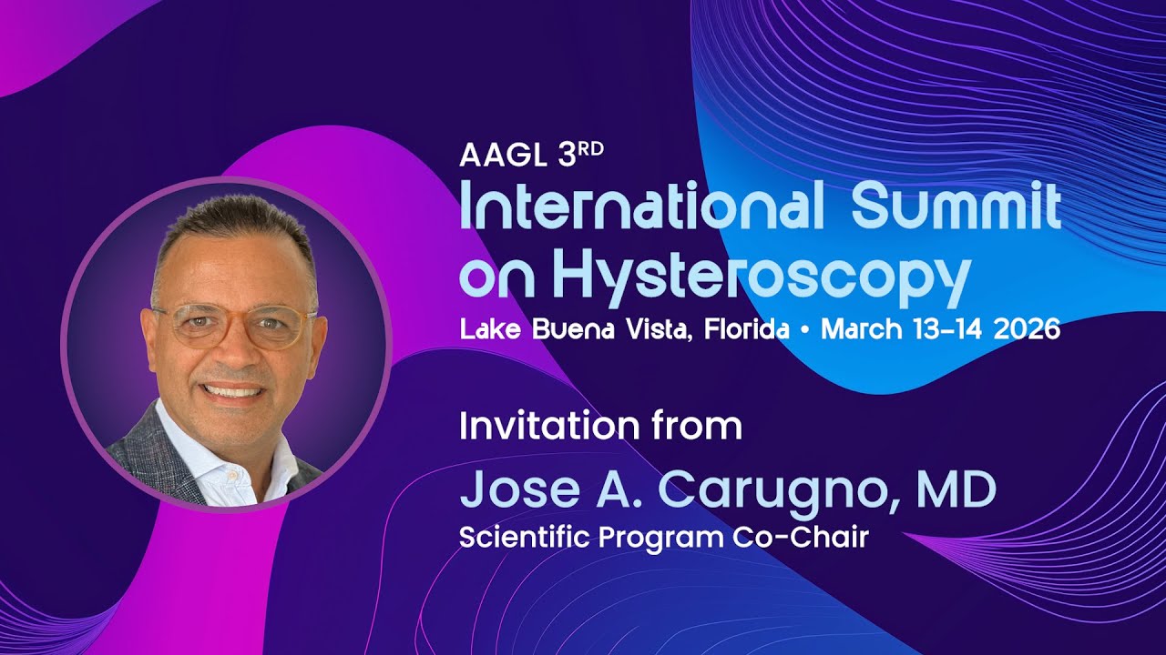 Dr. Jose Carugno Invites You to the AAGL 3rd International Summit on Hysteroscopy 2026