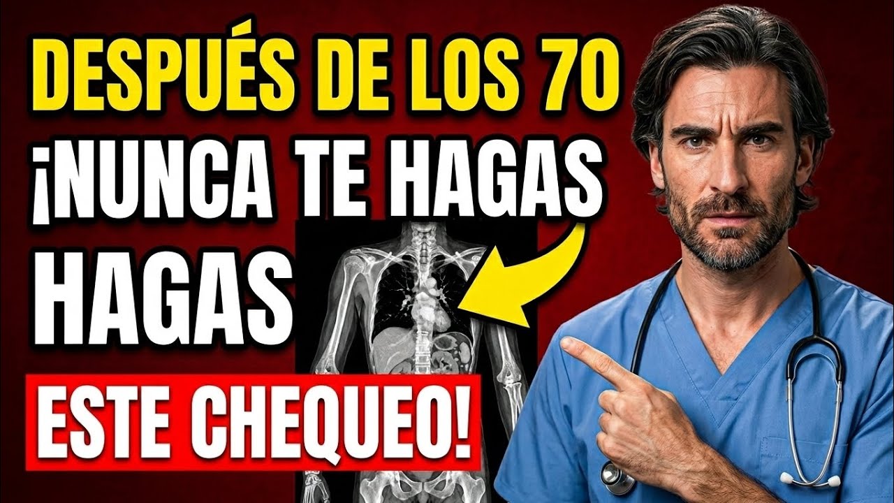 Los 7 Chequeos Médicos que NUNCA me Haría Después de los 70