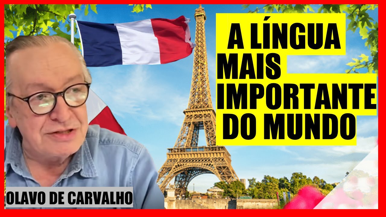 POR QUE A LÍNGUA FRANCESA É A LÍNGUA MAIS IMPORTANTE DO MUNDO | OLAVO DE CARVALHO