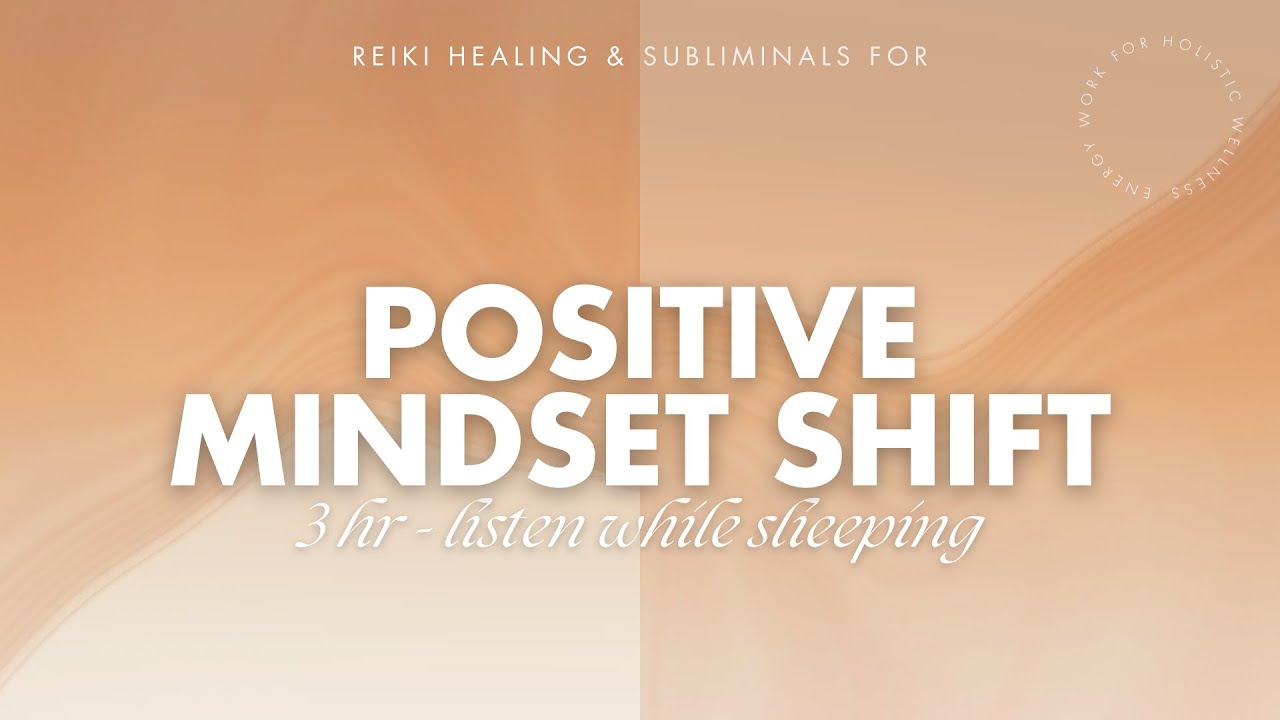 Positivity & Abundance Mindset 🌙 Subliminal & Reiki to Transform Your Mind Overnight