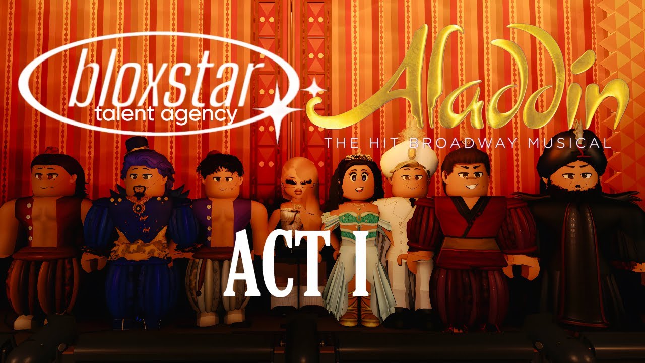 ALADDIN The Musical ACT I (ON ROBLOX) || BloxStar Talent Agency OPENING NIGHT SHOW