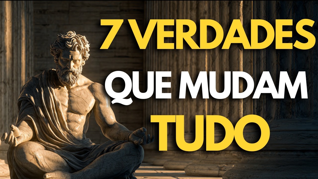 7 VERDADES QUE DOEM, MAS LIBERTAM | MENTALIDADE ESTOICA