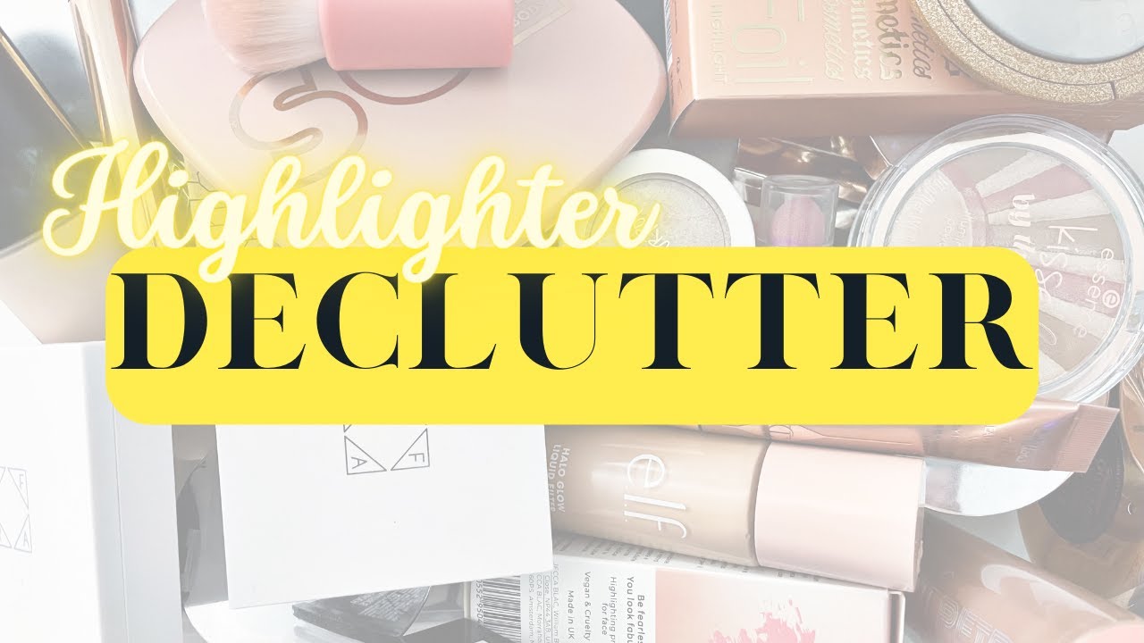 Highlighter Declutter with Swatches | 2022