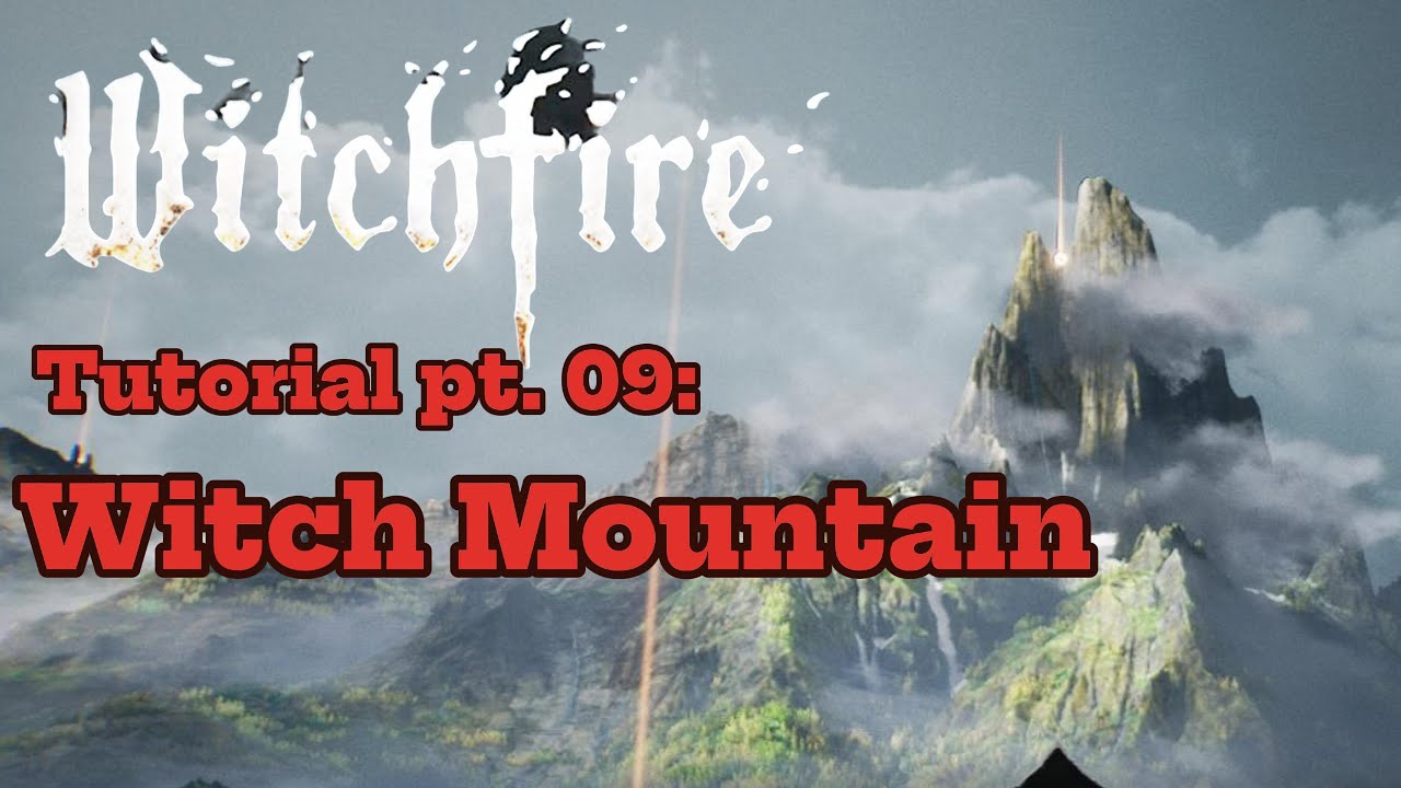 Witchfire Tutorial pt. 09: Witch Moutain