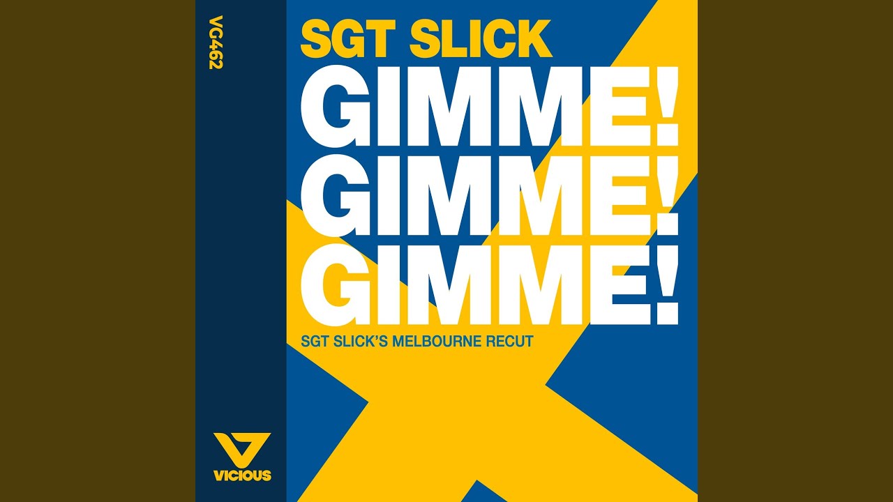Gimme! Gimme! Gimme! (Sgt Slick's Melbourne Recut)