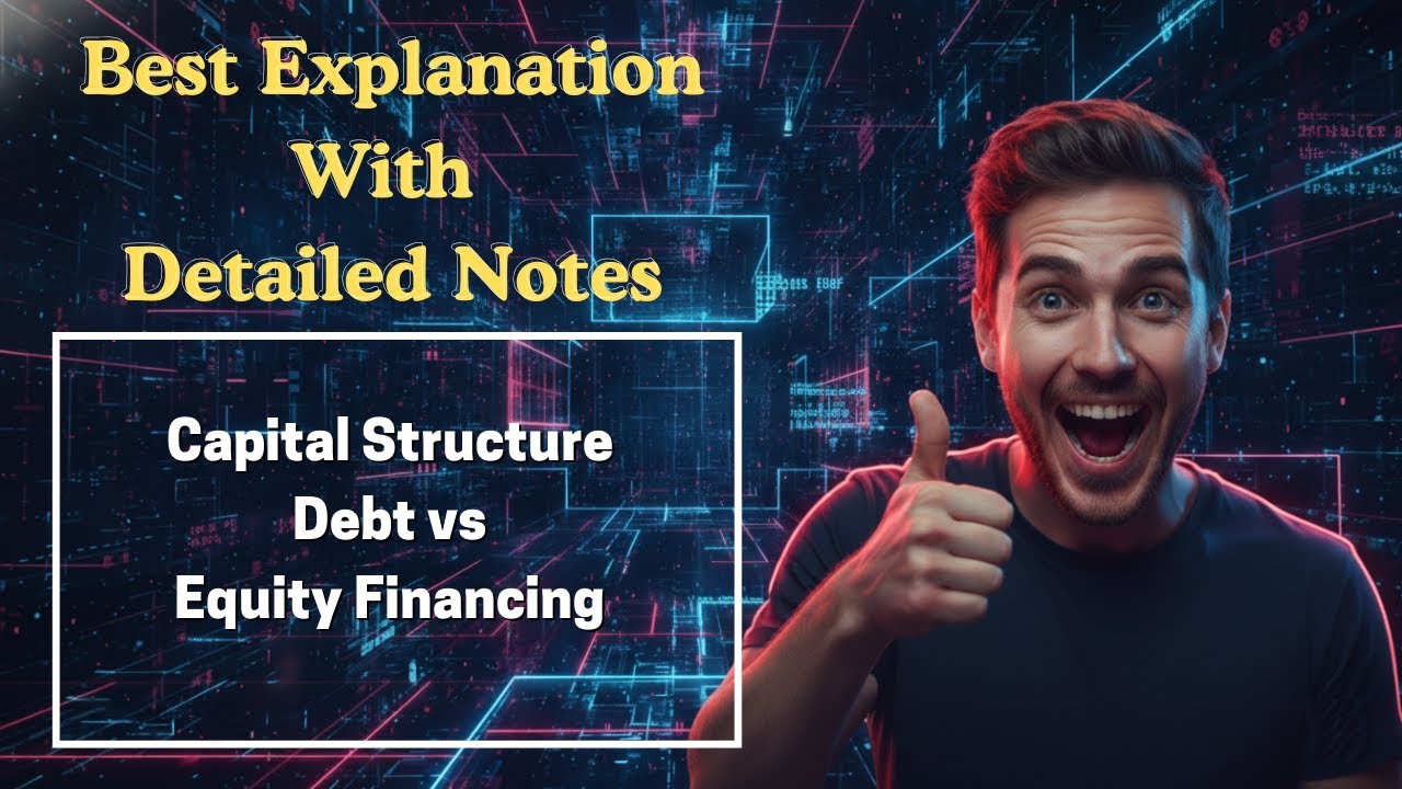 [50] Capital Structure Debt vs Equity Financing (Corporate Finance) For MBA