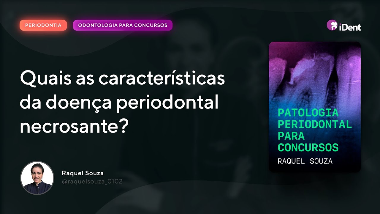 V&iacute;deo-aula:  Quais as caracter&iacute;sticas da doen&ccedil;a periodontal necrosante?