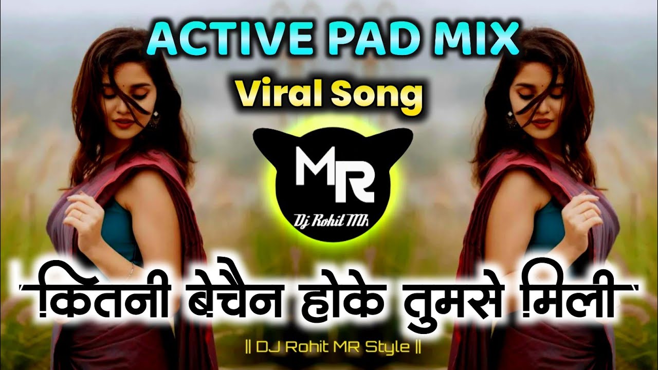 Kitni Bechain Hoke Tumse Mili -💖 Remix | कितनी बेचैन होके ( ACTIVE PAD MiX ) Dj Rohit MR Style