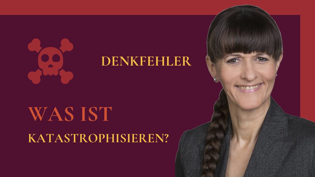 Was ist Katastrophisieren?