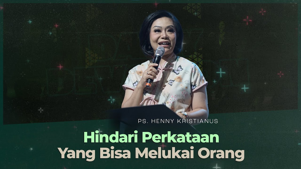 Hindari Perkataan Yang Bisa Melukai Orang - Ps. Henny Kristianus