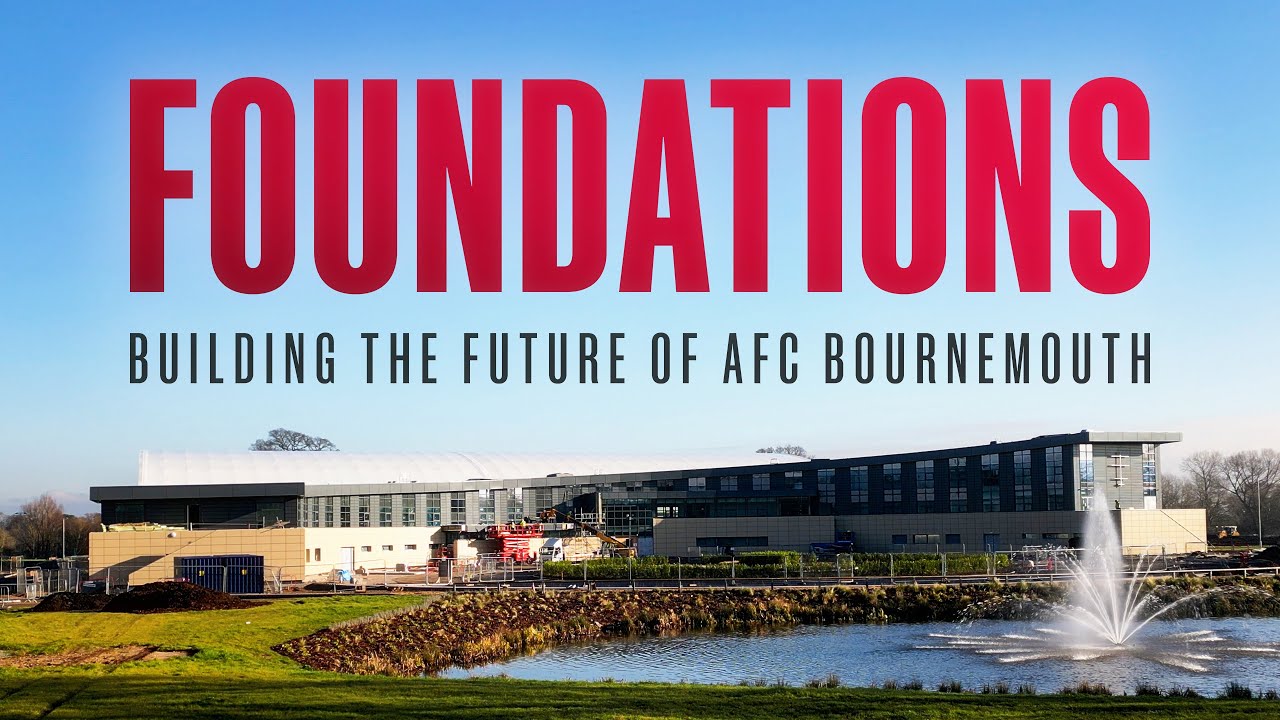 Foundations: Building the Future of AFC Bournemouth | Performance Centre Documentary