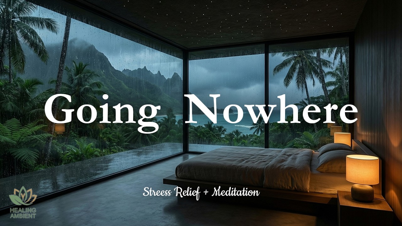 going nowhere 🌙 Deep Chill Vibes | Relaxing Music to Drift, Unwind & Do Nothing 2026
